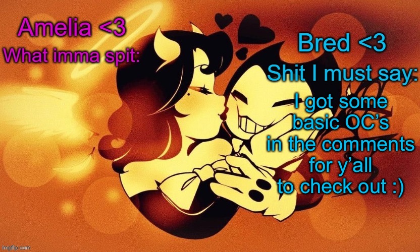 Amelia and Bred shared announcement temp :3 | I got some basic OC’s in the comments for y’all to check out :) | image tagged in amelia and bred shared announcement temp 3 | made w/ Imgflip meme maker