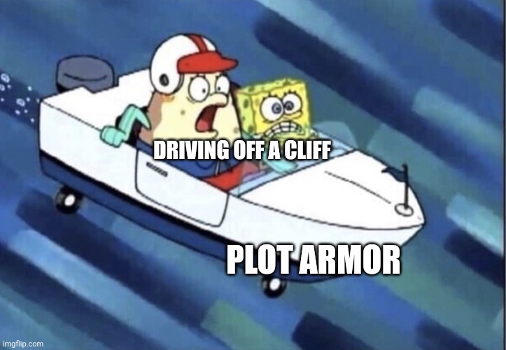 Don't worry, I have plot armor!!!! | DRIVING OFF A CLIFF; PLOT ARMOR | image tagged in bad driving,jpfan102504,memes,funny memes,funny | made w/ Imgflip meme maker