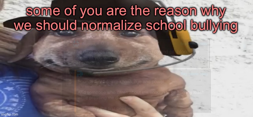 i’m going to pull out every individual hair on your chucklenuts | some of you are the reason why we should normalize school bullying | image tagged in chucklenuts | made w/ Imgflip meme maker