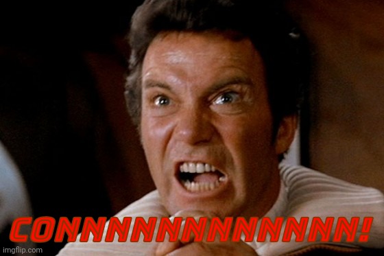 Captain Kirk Khan | CONNNNNNNNNNNN! | image tagged in captain kirk khan | made w/ Imgflip meme maker