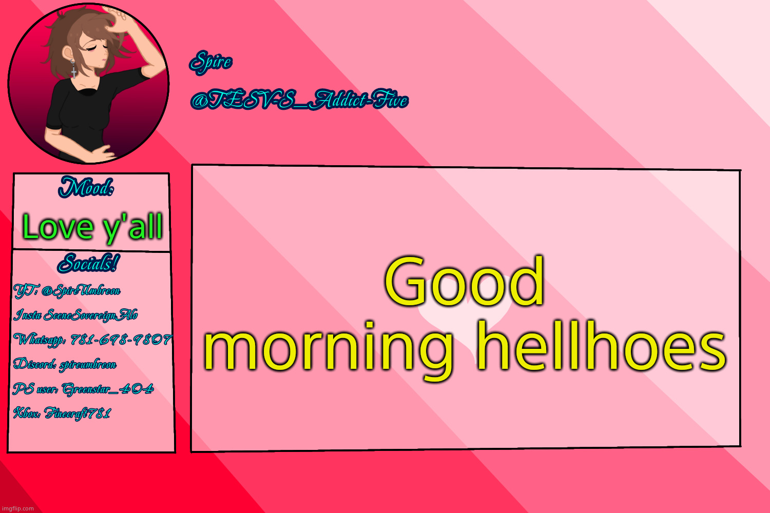 . | Good morning hellhoes; Love y'all | image tagged in tesv-s_addict-five announcement template | made w/ Imgflip meme maker