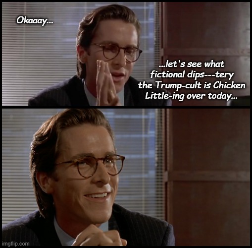 My daily inspiration | Okaaay... ...let's see what fictional dips---tery the Trump-cult is Chicken Little-ing over today... | image tagged in inspiration,maga,morons | made w/ Imgflip meme maker