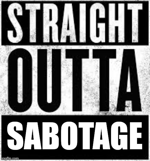 Straight Outta Convent | SABOTAGE | image tagged in straight outta convent | made w/ Imgflip meme maker