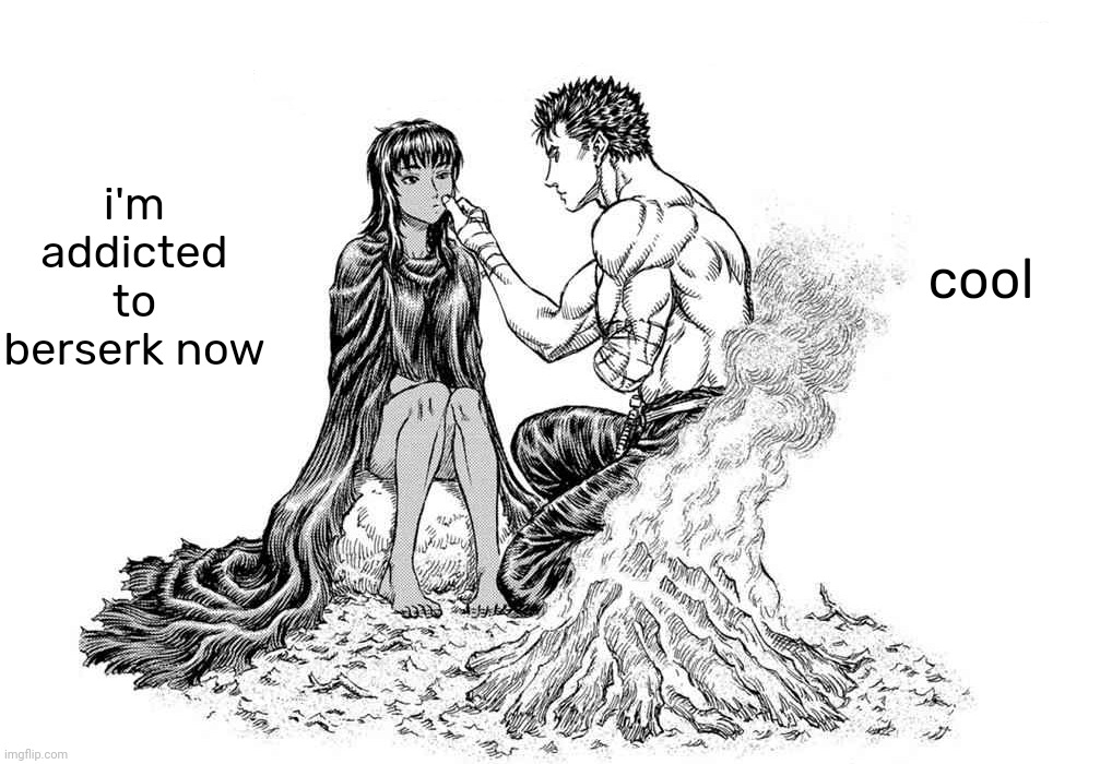 in my dreams | i'm addicted to berserk now; cool | image tagged in in my dreams | made w/ Imgflip meme maker
