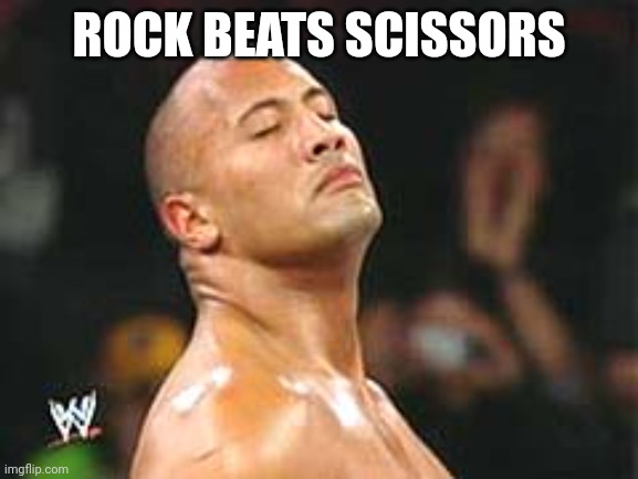 ROCK BEATS SCISSORS | image tagged in the rock smelling | made w/ Imgflip meme maker