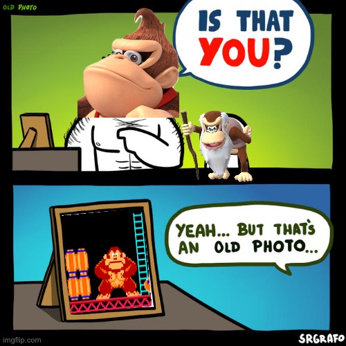 Cranky Kong is the original Donkey Kong (for those who don’t know about it yet) | image tagged in is that you yeah but that's an old photo | made w/ Imgflip meme maker