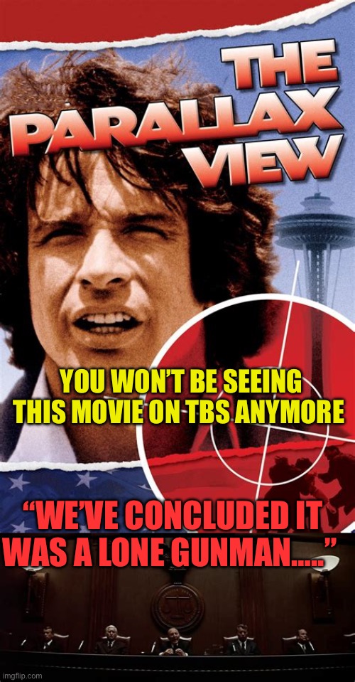 Good movie, profound ending | YOU WON’T BE SEEING THIS MOVIE ON TBS ANYMORE; “WE’VE CONCLUDED IT WAS A LONE GUNMAN…..” | image tagged in gifs,fbi,hoax,democrats,george soros,secret service | made w/ Imgflip meme maker