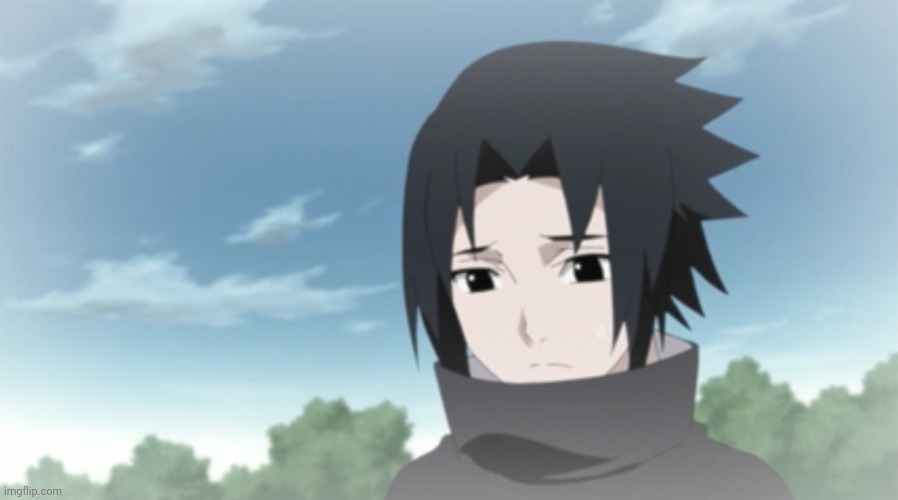 Sad Kid Sasuke | image tagged in sad kid sasuke | made w/ Imgflip meme maker