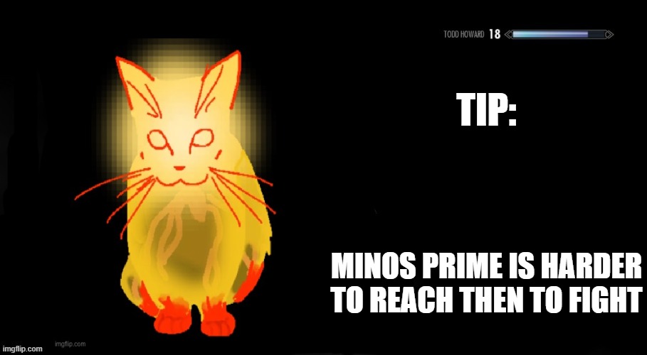 you needa P rank prelude And act 1 | TIP:; MINOS PRIME IS HARDER TO REACH THEN TO FIGHT | image tagged in cosmo png skyrim tips | made w/ Imgflip meme maker