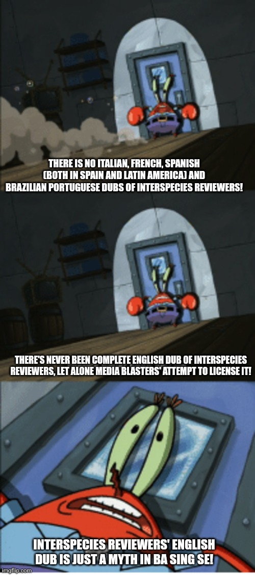 Ice Is Just A Myth | THERE IS NO ITALIAN, FRENCH, SPANISH (BOTH IN SPAIN AND LATIN AMERICA) AND BRAZILIAN PORTUGUESE DUBS OF INTERSPECIES REVIEWERS! THERE'S NEVER BEEN COMPLETE ENGLISH DUB OF INTERSPECIES REVIEWERS, LET ALONE MEDIA BLASTERS' ATTEMPT TO LICENSE IT! INTERSPECIES REVIEWERS' ENGLISH DUB IS JUST A MYTH IN BA SING SE! | image tagged in ice is just a myth,interspecies reviewers,there is no war in ba sing se,confused | made w/ Imgflip meme maker