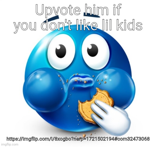 If doggo makes a post about upvoting him he's a femboy | Upvote him if you don't like lil kids; https://imgflip.com/i/8xogbo?nerp=1721502194#com32473068 | image tagged in blue guy snacking | made w/ Imgflip meme maker