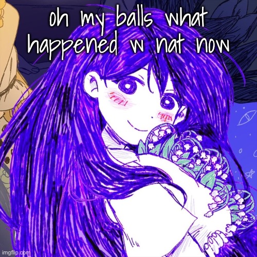 grpapelsls | oh my balls what happened w nat now | image tagged in grpapelsls | made w/ Imgflip meme maker