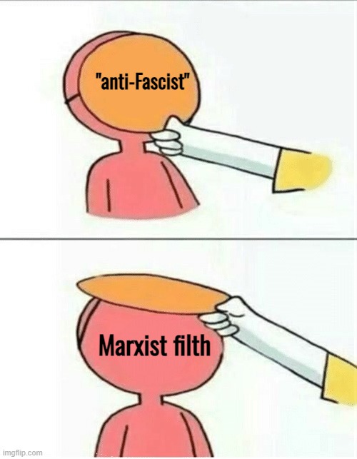 "anti-Fascist"; Marxist filth | made w/ Imgflip meme maker