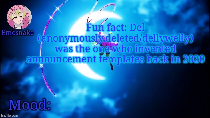Emosnake's Mitsuri template | Fun fact: Del (anonymously.deleted/dellywelly) was the one who invented announcement templates back in 2020 | image tagged in emosnake's mitsuri template | made w/ Imgflip meme maker