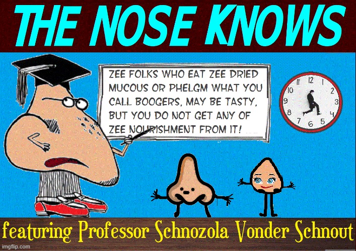 New, from the Nose Channel and featured on PBS | image tagged in vince vance,professor,nose,schnozzola,boogers,cartoons | made w/ Imgflip meme maker