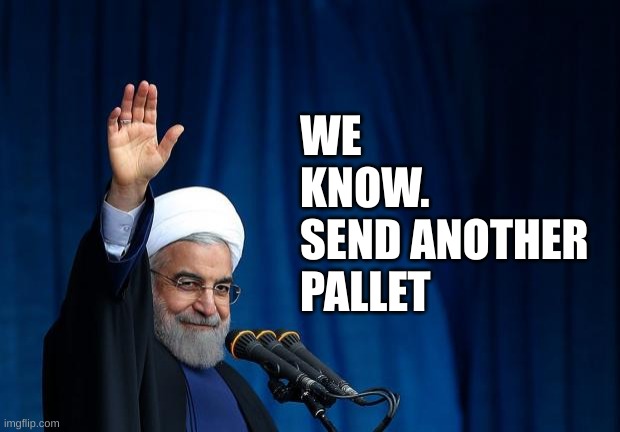 AYATOLLAH | WE KNOW.
SEND ANOTHER PALLET | image tagged in ayatollah | made w/ Imgflip meme maker