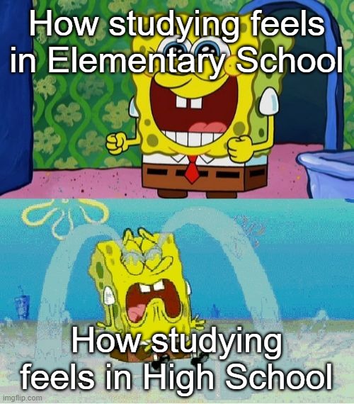 it just doesn't hit the same anymore... | How studying feels in Elementary School; How studying feels in High School | image tagged in spongebob happy and sad,high school,studying,study,we are not the same,different | made w/ Imgflip meme maker
