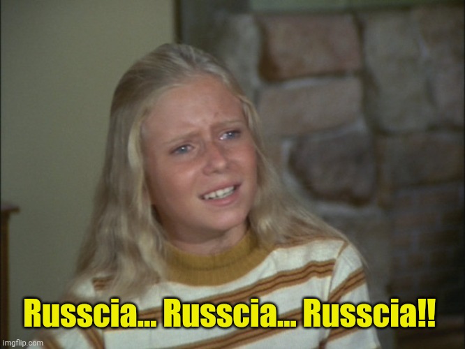 marcia marcia marcia | Russcia... Russcia... Russcia!! | image tagged in marcia marcia marcia | made w/ Imgflip meme maker