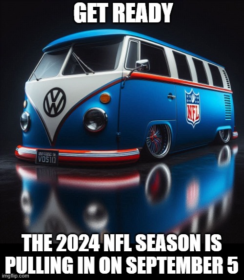 NFL Volkswagen | GET READY; THE 2024 NFL SEASON IS PULLING IN ON SEPTEMBER 5 | image tagged in nfl,nfl season,volkswagen,vw bus,vw van | made w/ Imgflip meme maker