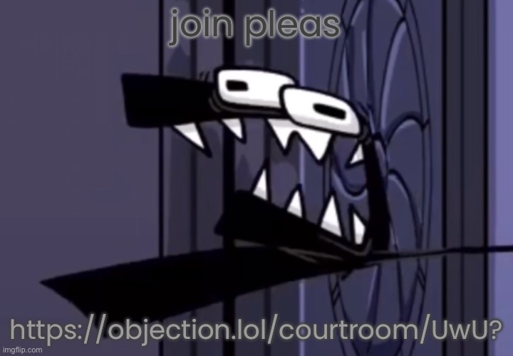 https://objection.lol/courtroom/UwU? | join pleas; https://objection.lol/courtroom/UwU? | image tagged in the f | made w/ Imgflip meme maker