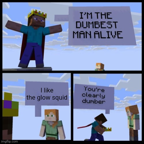 Minecraft | I like the glow squid | image tagged in minecraft | made w/ Imgflip meme maker
