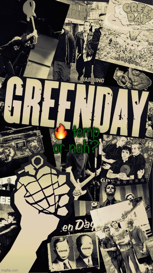 Green Day wallpaper | 🔥 temp or nah? | image tagged in green day wallpaper | made w/ Imgflip meme maker