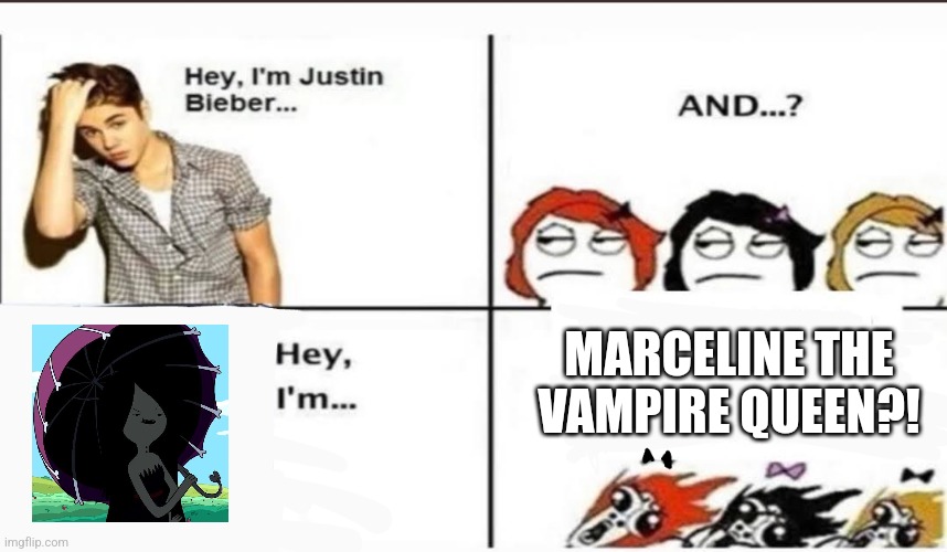 Live laugh love marceline | MARCELINE THE VAMPIRE QUEEN?! | image tagged in hey i'm justin bieber,adventure time,cartoon | made w/ Imgflip meme maker