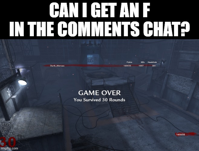 CAN I GET AN F IN THE COMMENTS CHAT? | made w/ Imgflip meme maker