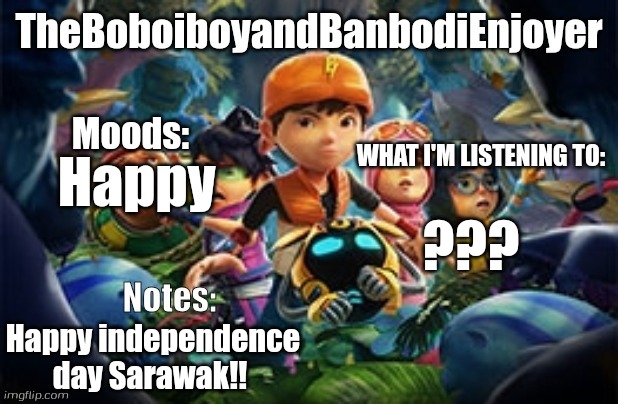 [malay translate in comments] Happy Independence day Sarawak! | Happy; ??? Happy independence day Sarawak!! | image tagged in theboboiboyandbanbodienjoyer announcement temp,sarawak,boboiboy | made w/ Imgflip meme maker