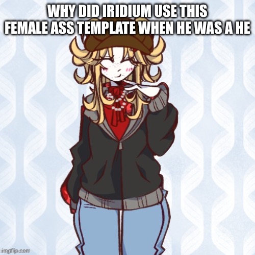 Like bro he sent a dick pic | WHY DID IRIDIUM USE THIS FEMALE ASS TEMPLATE WHEN HE WAS A HE | image tagged in iridium announcement temp made by sure_why_not v1 | made w/ Imgflip meme maker