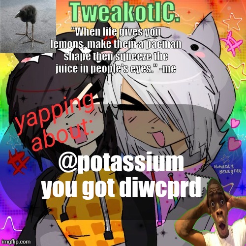 disocord* | @potassium
you got diwcprd | image tagged in smores 14th announcement temp | made w/ Imgflip meme maker