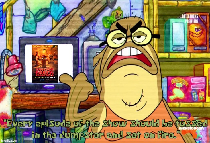 Bubble Bass despises Sausage Party: Foodtopia | image tagged in sausage party sucks | made w/ Imgflip meme maker