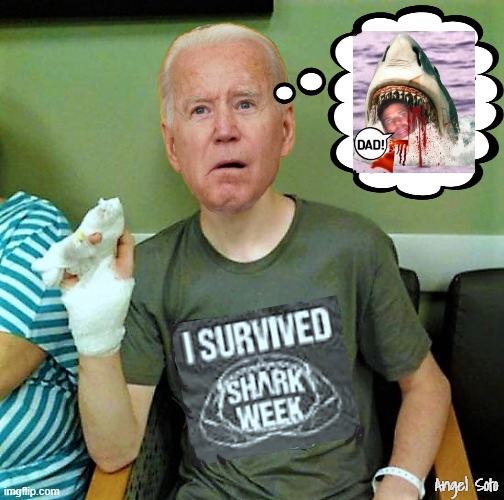 Biden survived shark week | Angel Soto | image tagged in biden survived shark week,joe biden,hunter biden,shark week,survive | made w/ Imgflip meme maker