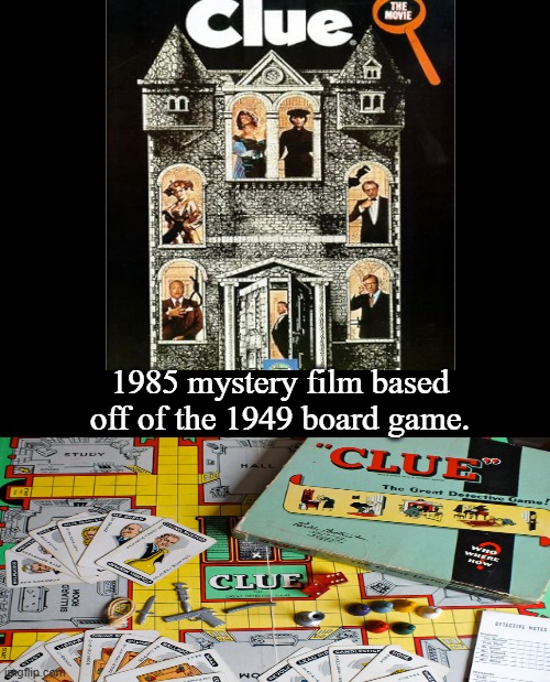 Clue | 1985 mystery film based off of the 1949 board game. | image tagged in clue,parker brothers,memes,google images,mystery | made w/ Imgflip meme maker