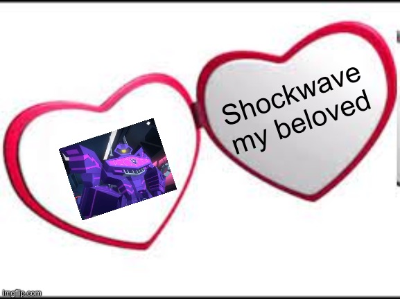 My beloved | Shockwave my beloved | image tagged in my beloved | made w/ Imgflip meme maker