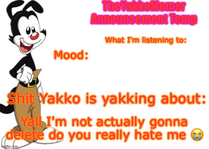 TheYakkoMemer Announcement V3 | Yall I'm not actually gonna delete do you really hate me 😭 | image tagged in theyakkomemer announcement v3,zad | made w/ Imgflip meme maker