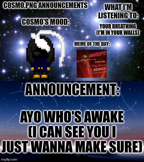 1:30AM | YOUR BREATHING (I'M IN YOUR WALLS); AYO WHO'S AWAKE (I CAN SEE YOU I JUST WANNA MAKE SURE) | image tagged in cosmo png announcement template | made w/ Imgflip meme maker
