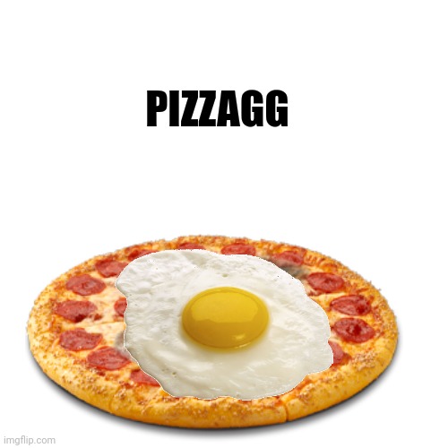 Pizza | PIZZAGG | made w/ Imgflip meme maker