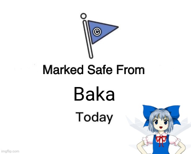 Marked Safe From | ©; Baka | image tagged in memes,ice,fairy | made w/ Imgflip meme maker