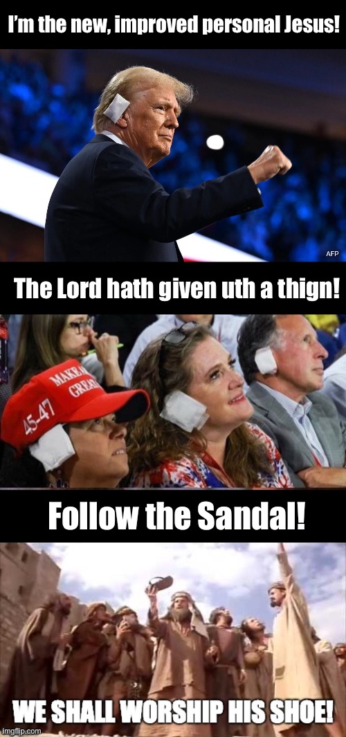 Personal Jesus 2024 | I’m the new, improved personal Jesus! The Lord hath given uth a thign! Follow the Sandal! | image tagged in trump,life of brian | made w/ Imgflip meme maker