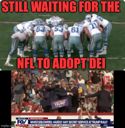 “Never underestimate Joe’s ability to f*** thing up.” - Barry Obama.  Biden puts DEI into US Secret Service. | STILL WAITING FOR THE; NFL TO ADOPT DEI | image tagged in dei,secret service,nfl offensive line,protection | made w/ Imgflip meme maker