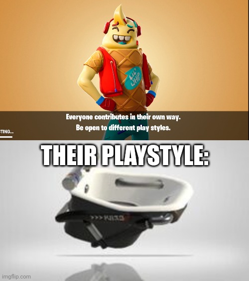Imagine using that weapon | THEIR PLAYSTYLE: | image tagged in splatoon,fortnite | made w/ Imgflip meme maker