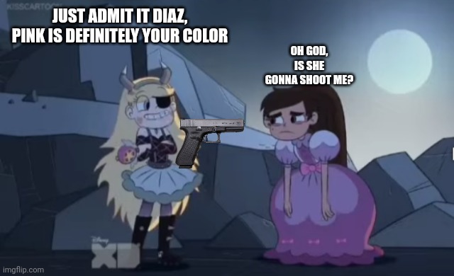 JUST ADMIT IT DIAZ, PINK IS DEFINITELY YOUR COLOR; OH GOD, IS SHE GONNA SHOOT ME? | image tagged in star butterfly and marco diaz dressed in weird outfits | made w/ Imgflip meme maker