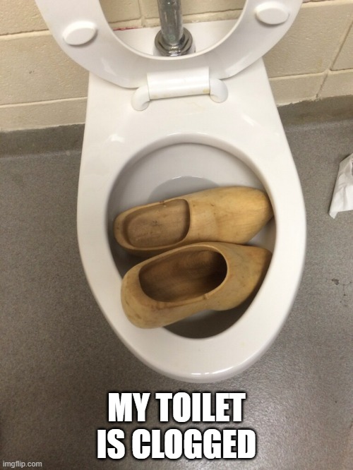 memes by Brad - I woke up this morning and my toilet was clogged | MY TOILET IS CLOGGED | image tagged in funny,fun,toilet,toilet humor,humor,funny meme | made w/ Imgflip meme maker