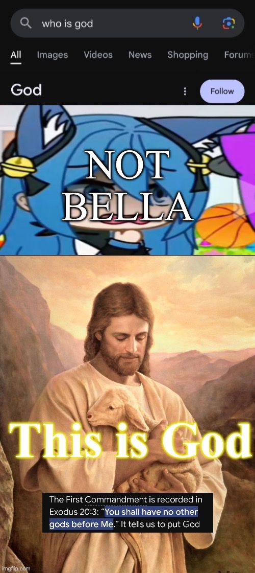 There’s only one true God | NOT BELLA | image tagged in god | made w/ Imgflip meme maker