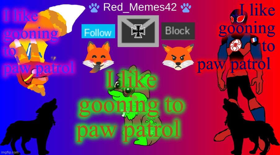 Red memes lore | I like gooning to paw patrol; I like gooning to paw patrol; I like gooning to paw patrol | image tagged in red_memes42 announcement | made w/ Imgflip meme maker