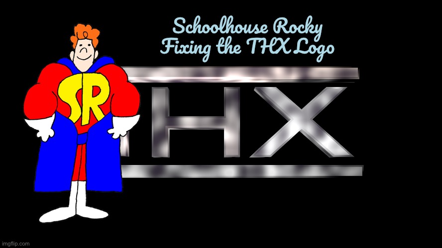 Fixing the THX Logo (Thumbnail) (My Version) | Schoolhouse Rocky Fixing the THX Logo | image tagged in disney,disney plus,thx,thx logo,youtube,superhero | made w/ Imgflip meme maker