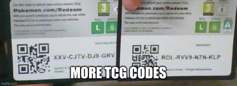 MORE TCG CODES | made w/ Imgflip meme maker