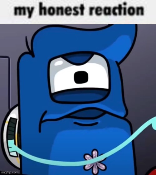 image tagged in my honest reaction | made w/ Imgflip meme maker
