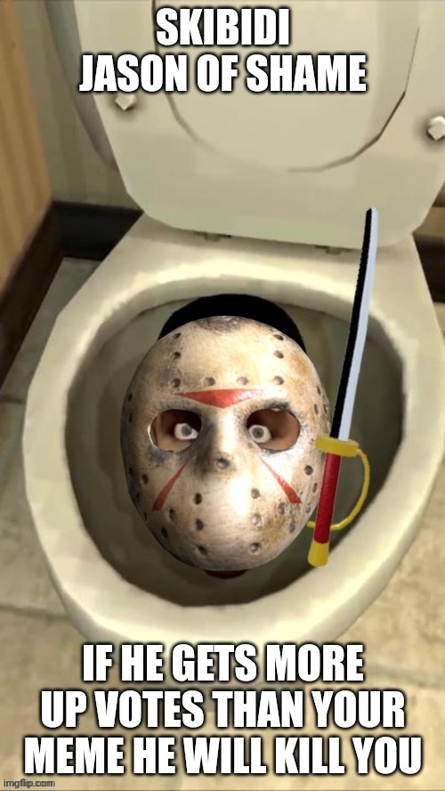 Skibidi Jason of shame | image tagged in skibidi jason of shame | made w/ Imgflip meme maker